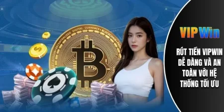 Rút Tiền VIPWIN Dễ Dàng Và An Toàn Với Hệ Thống Tối Ưu 6 rút tiền Vipwin